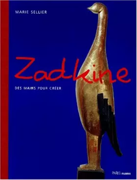 Couverture du produit · Zadkine : Des mains pour créer