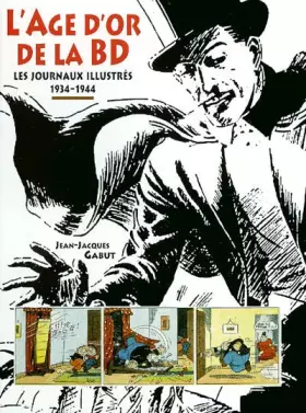 Couverture du produit · L'âge d'or de la BD : Les journaux illustrés 1934-1944