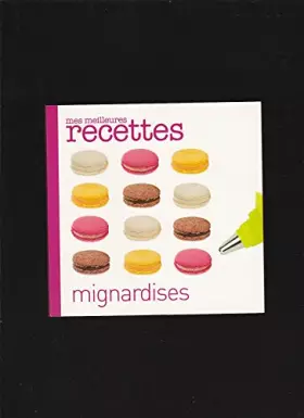 Couverture du produit · Mes meilleures recettes : Mignardises