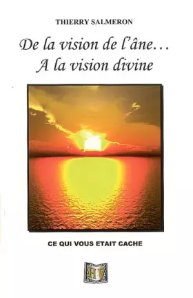 Couverture du produit · De la vision de l'âne à la vision divine : ... ce qui vous était caché