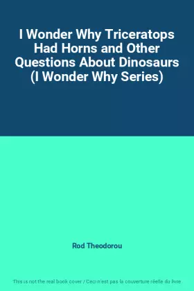 Couverture du produit · I Wonder Why Triceratops Had Horns and Other Questions About Dinosaurs (I Wonder Why Series)