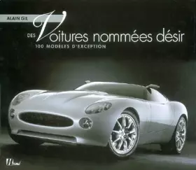 Couverture du produit · Des voitures nommées désir : 100 modèles d'exception