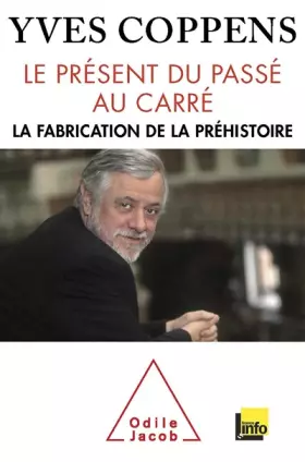 Couverture du produit · Le Présent du passé au carré: La fabrication de la préhistoire