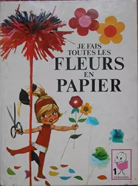Couverture du produit · Je fais toutes les fleurs en papier