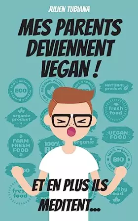 Couverture du produit · Mes parents deviennent Vegan ! Et en plus ils méditent... (French Edition)