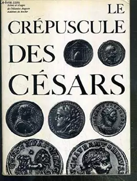 Couverture du produit · LE CREPUSCULE DES CESARS - SCENES ET VISAGE DE L'HISTOIRE AUGUSTE