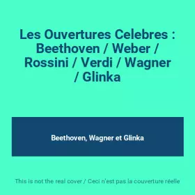 Couverture du produit · Les Ouvertures Celebres : Beethoven / Weber / Rossini / Verdi / Wagner / Glinka