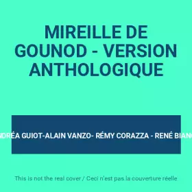 Couverture du produit · MIREILLE DE GOUNOD - VERSION ANTHOLOGIQUE