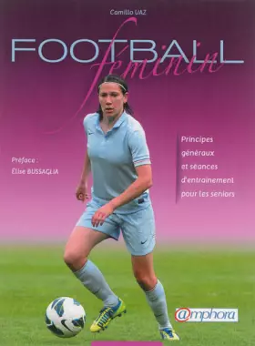 Couverture du produit · Football féminin : Principes généraux et séances d'entraînement pour les seniors