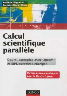 Couverture du produit · Calcul scientifique parallèle - Cours, exemples avec openMP et MPI, exercices corrigés