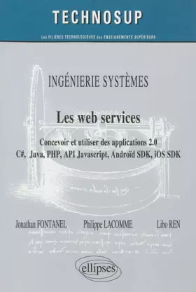 Couverture du produit · Les web services : concevoir et utiliser les applications 2.0 , C, Java, PHP, API, JavaScript, Androïd SDK, iOS SDK