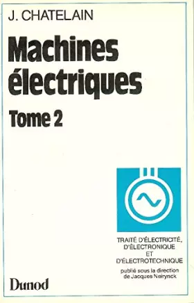 Couverture du produit · Traité d'électricité, d'électronique et d'électrotechnique Tome 10, I-II : Machines électriques