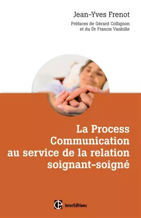 Couverture du produit · La Process Comnunication au service de la relation soignant-soigné: Les clés pour développer des relations confiantes et savoir