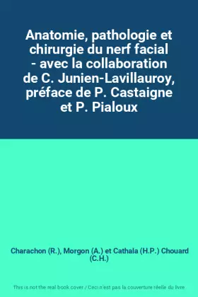 Couverture du produit · Anatomie, pathologie et chirurgie du nerf facial - avec la collaboration de C. Junien-Lavillauroy, préface de P. Castaigne et P