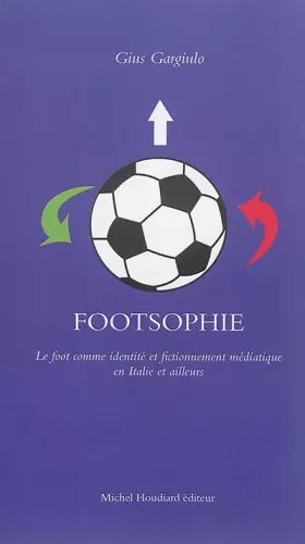 Couverture du produit · Footsophie : Le foot comme identité et fictionnement médiatique en Italie et ailleurs