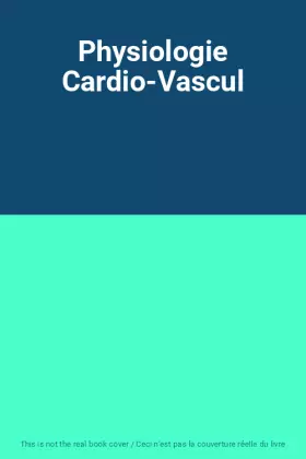 Couverture du produit · Physiologie Cardio-Vascul