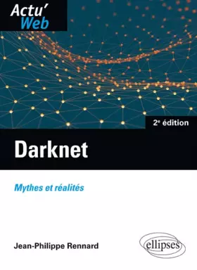 Couverture du produit · Darknet. Mythes et réalités - 2e édition