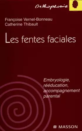 Couverture du produit · LES FENTES FACIALES. Embryologie, rééducation, accompagnement parental