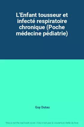 Couverture du produit · L'Enfant tousseur et infecté respiratoire chronique (Poche médecine pédiatrie)