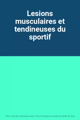 Couverture du produit · Lesions musculaires et tendineuses du sportif