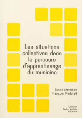 Couverture du produit · Les situations collectives dans le parcours d'apprentissage du musicien