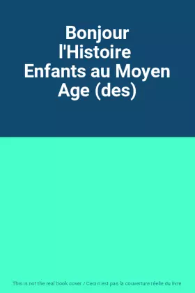 Couverture du produit · Bonjour l'Histoire  Enfants au Moyen Age (des)