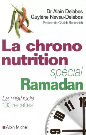 Couverture du produit · La Chrono-nutrition spécial Ramadan: La méthode 130 recettes