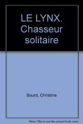 Couverture du produit · LE LYNX. Chasseur solitaire