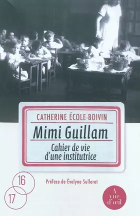 Couverture du produit · Mimi Guillam : Cahier de vie d'une institutrice