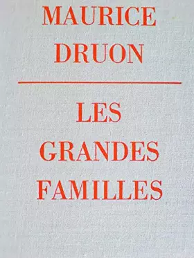 Couverture du produit · Maurice Druon. Les Grandes familles : . Nouvelle édition
