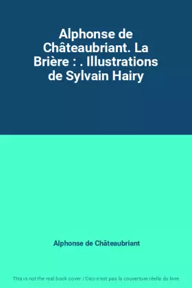 Couverture du produit · Alphonse de Châteaubriant. La Brière : . Illustrations de Sylvain Hairy