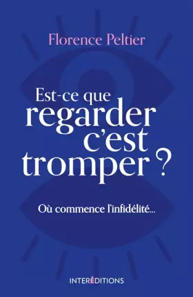 Couverture du produit · Est-ce que regarder c'est tromper ? Où commence l'infidélité...: Où commence l'infidélité...