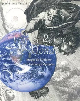 Couverture du produit · Voir et Rêver le monde : Images de l'univers de l'Antiquité à nos jours