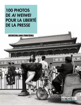 Couverture du produit · 100 photos de Ai Weiwei pour la liberté de la presse