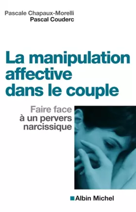 Couverture du produit · La manipulation affective dans le couple : Faire face à un pervers narcissique