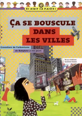 Couverture du produit · Ca se bouscule dans les villes : L'aventure de l'urbanisme de Babylone à nos jours
