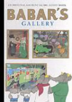 Couverture du produit · Babar's Gallery: Uk Edition Of Babar's Museum Of Art