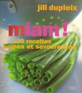 Couverture du produit · Miam! 100 Recettes Saines Et Savoureuses