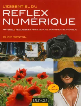 Couverture du produit · L'essentiel du reflex numérique - 2e éd. - Matériel, réglages et prise de vue, traitement numérique: Matériel, réglages et pris