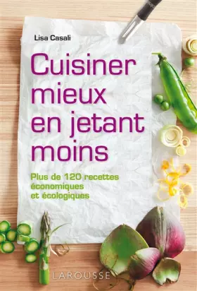 Couverture du produit · Cuisiner mieux en jetant moins