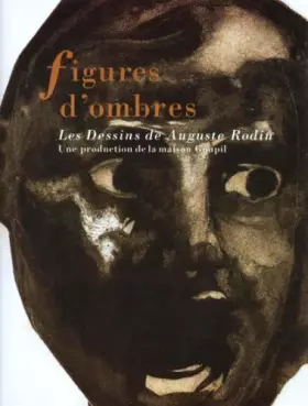 Couverture du produit · Figures d'ombres: "les dessins de Auguste Rodin", une production de la maison Goupil, [exposition, Bordeaux, 10 mai-10 août 199