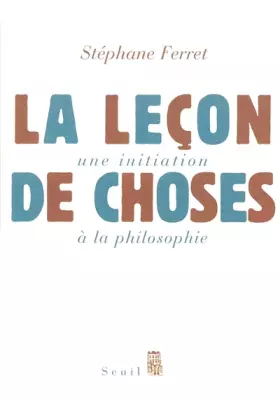 Couverture du produit · La Leçon de choses. Une initiation à la philosophie