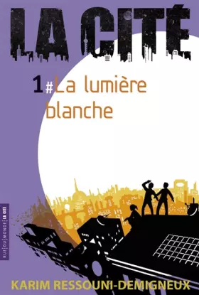 Couverture du produit · La Cité, Tome 1 : La lumière blanche