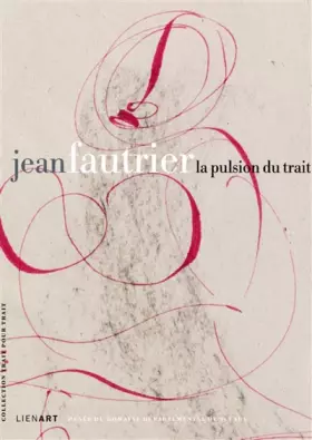 Couverture du produit · JEAN FAUTRIER LA PULSION DU TRAIT