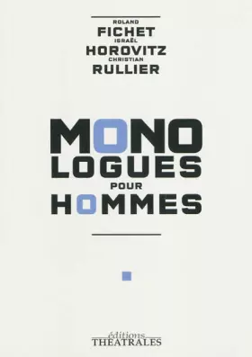 Couverture du produit · Monologues pour hommes: LA CHUTE DE L ANGE REBELLE / LE RESCAPE / C EST A DIRE
