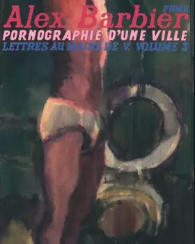 Couverture du produit · Lettres au Maire de V., Tome 3 : Pornographie d'une ville