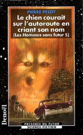 Couverture du produit · Les Hommes sans futur, tome 5 : Le Chien courait sur l'autoroute en criant son nom