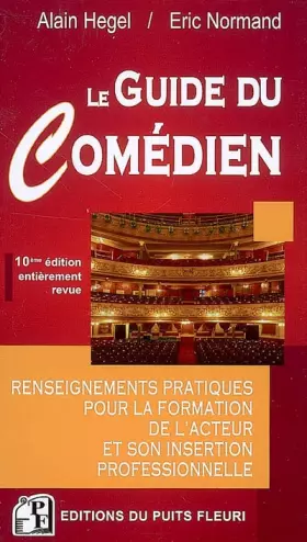 Couverture du produit · LE GUIDE DU COMEDIEN. RENSEIGNEMENTS PRATIQUE POUR LA FORMATION DE L'ACTEUR ET S
