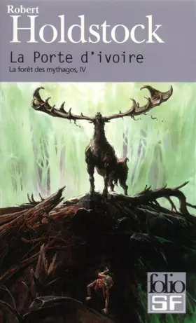 Couverture du produit · La forêt des mythagos, IV : La Porte d'ivoire