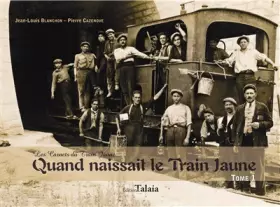 Couverture du produit · Quand naissait le train jaune - Tome 1 -
